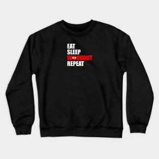 eat sleep workout repeat Crewneck Sweatshirt